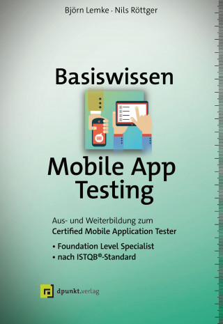 Björn Lemke, Nils Röttger: Basiswissen Mobile App Testing