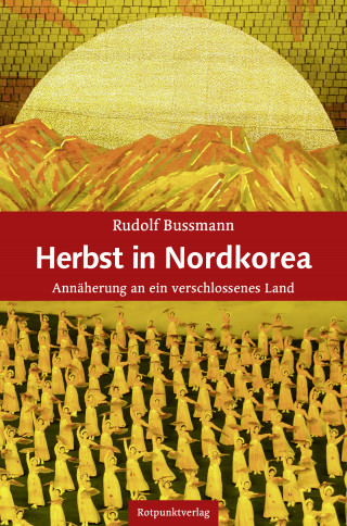 Rudolf Bussmann: Herbst in Nordkorea