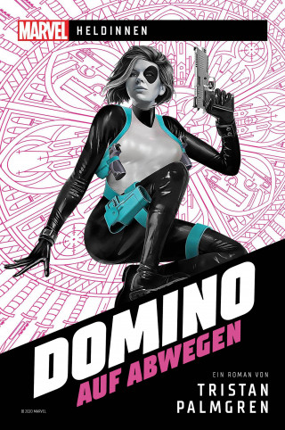 Tristan Palmgren: Marvel | Heldinnen – Domino auf Abwegen