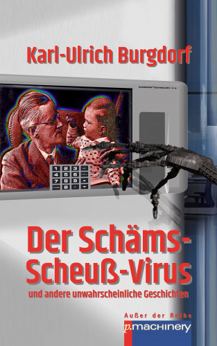 Karl-Ulrich Burgdorf: DER SCHÄMS-SCHEUSS-VIRUS