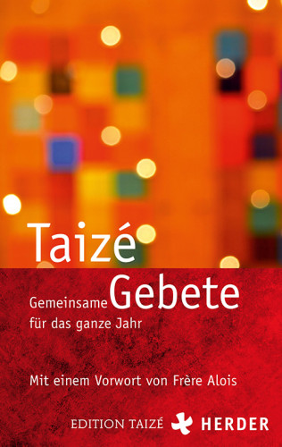 Communauté von Taizé: Gemeinsame Gebete für das ganze Jahr