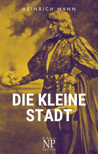 Heinrich Mann: Die kleine Stadt
