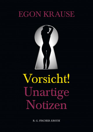 Egon Krause: Vorsicht: Unartige Notizen