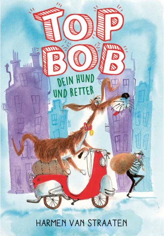 Harmen van Straaten: Top Bob - dein Hund und Retter