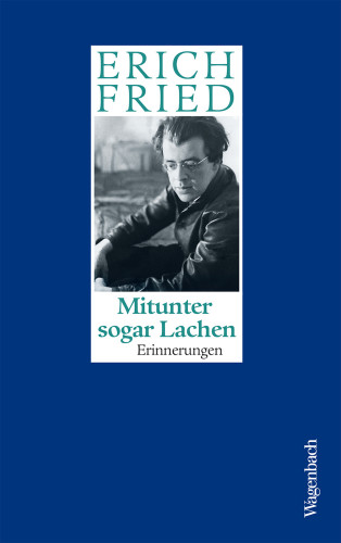 Erich Fried: Mitunter sogar Lachen