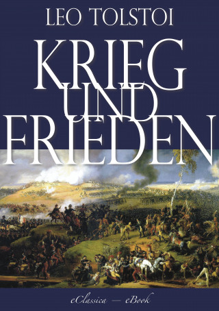 Leo Tolstoi: Krieg und Frieden