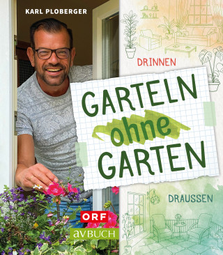 Karl Ploberger: Garteln ohne Garten