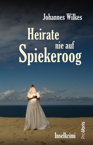 Johannes Wilkes: Heirate nie auf Spiekeroog