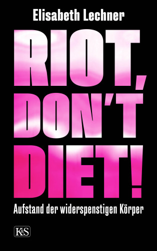 Elisabeth Lechner: Riot, don't diet!