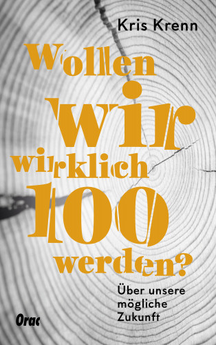 Kris Krenn: Wollen wir wirklich 100 werden?