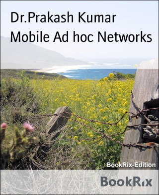 Dr.Prakash Kumar: Mobile Ad hoc Networks