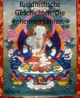 Nils Horn: Buddhistische Geschichten. Die geheimen Lehren.