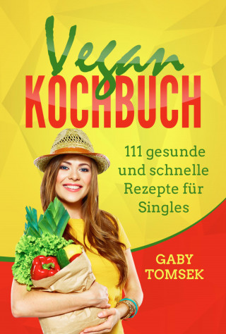 Gaby Tomsek: Vegan Kochbuch
