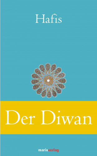 Mohammad Schemsed-Din Hafis Hafis: Der Diwan