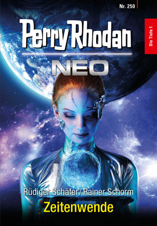 Rüdiger Schäfer, Rainer Schorm: Perry Rhodan Neo 250: Zeitenwende