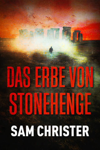 Sam Christer: Das Erbe von Stonehenge