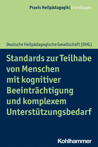 Deutsche Heilpädagogische Gesellschaft: Standards zur Teilhabe von Menschen mit kognitiver Beeinträchtigung und komplexem Unterstützungsbedarf