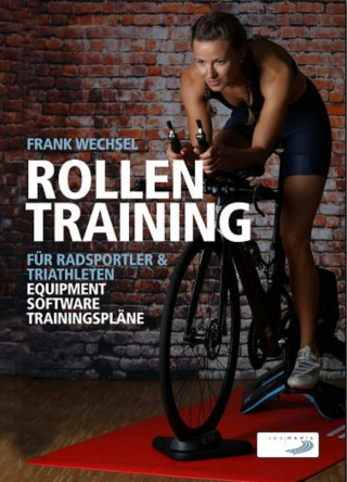 Frank Wechsel: Rollentraining für Radsportler und Triathleten