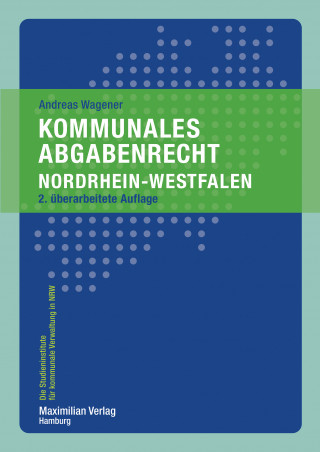 Andreas Wagener: Kommunales Abgabenrecht Nordrhein-Westfalen