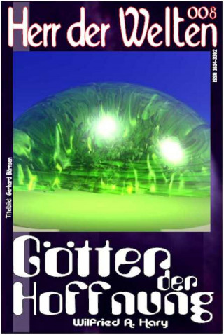 Wilfried A. Hary: HERR DER WELTEN 008: Götter der Hoffnung