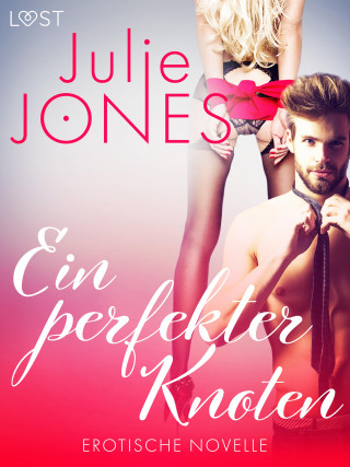 Julie Jones: Ein perfekter Knoten - Erotische Novelle