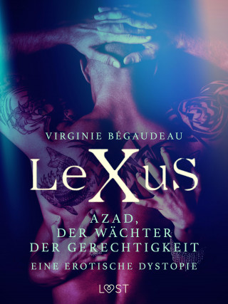 Virginie Bégaudeau: LeXuS: Azad, der Wächter der Gerechtigkeit - Eine erotische Dystopie