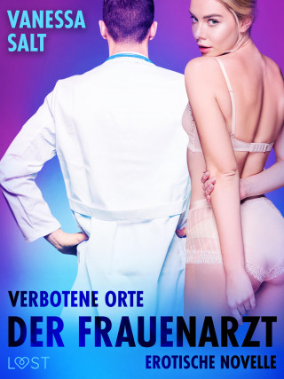 Vanessa Salt: Verbotene Orte: Der Frauenarzt - Erotische Novelle