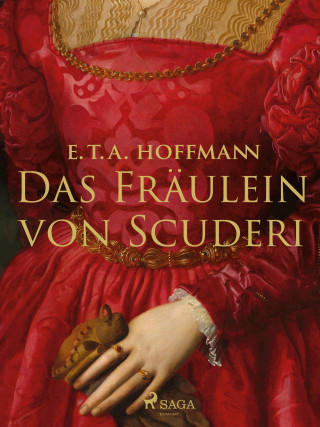 E.T.A. Hoffmann: Das Fräulein von Scuderi