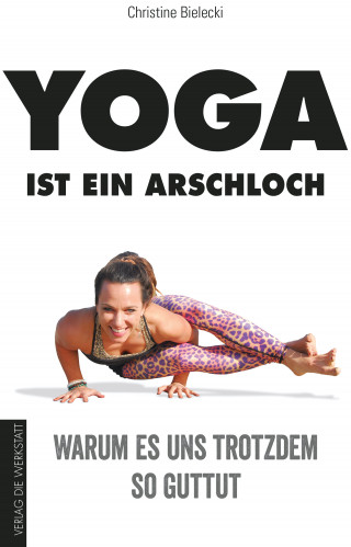Christine Bielecki: Yoga ist ein Arschloch