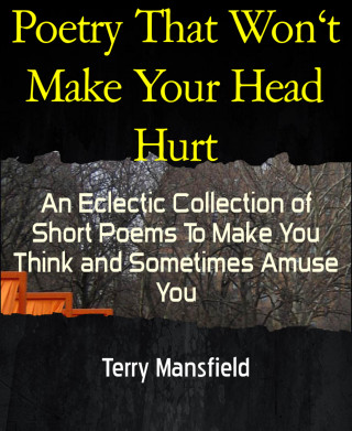 Terry Mansfield: Poetry That Won't Make Your Head Hurt