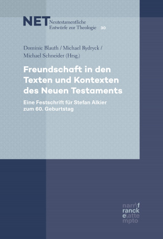 Dominic Blauth, Michael Rydryck, Michael Schneider: Freundschaft in den Texten und Kontexten des Neuen Testaments