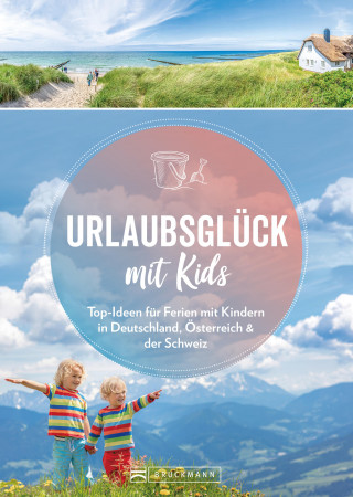 Michael Pröttel, Britta Mentzel, Wolfgang Benicke, Ortrun Egelkraut: Urlaubsglück mit Kids