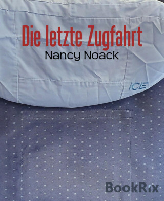 Nancy Noack: Die letzte Zugfahrt