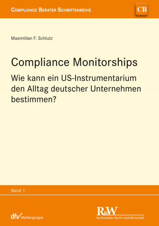 Maximilian F. Schlutz: Compliance Monitorships