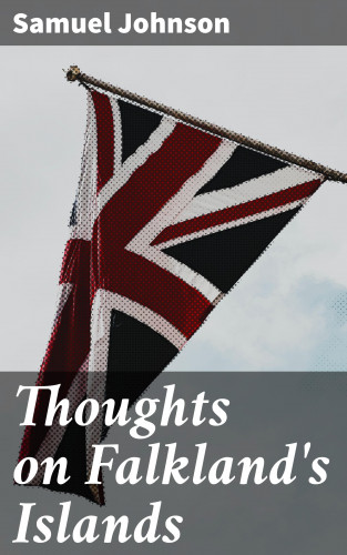 Samuel Johnson: Thoughts on Falkland's Islands
