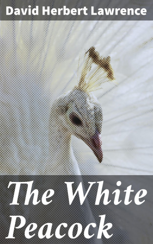 David Herbert Lawrence: The White Peacock