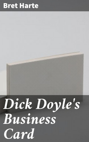 Bret Harte: Dick Doyle's Business Card