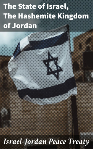 The State of Israel, The Hashemite Kingdom of Jordan: Israel–Jordan Peace Treaty