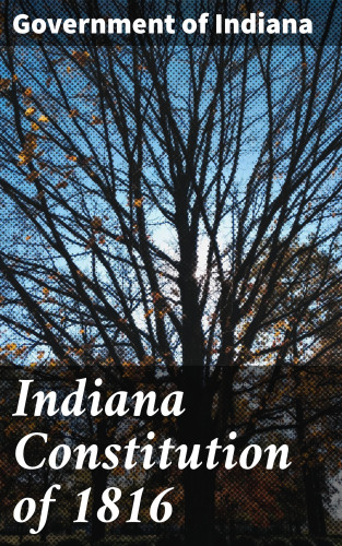Government of Indiana: Indiana Constitution of 1816