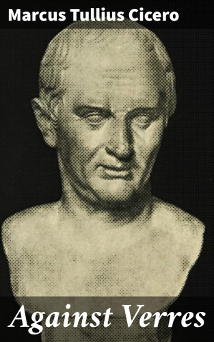 Marcus Tullius Cicero: Against Verres