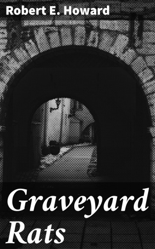 Robert E. Howard: Graveyard Rats