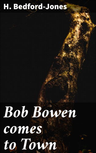 H. Bedford-Jones: Bob Bowen comes to Town