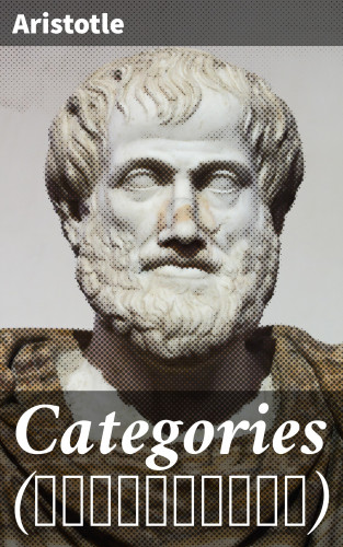Aristotle: Categories (Κατηγορίαι)