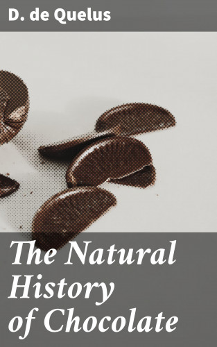 D. de Quelus: The Natural History of Chocolate