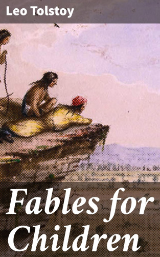 Leo Tolstoy: Fables for Children
