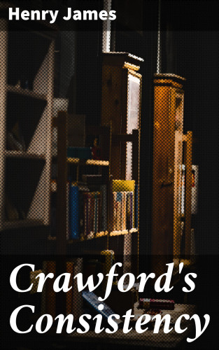 Henry James: Crawford's Consistency