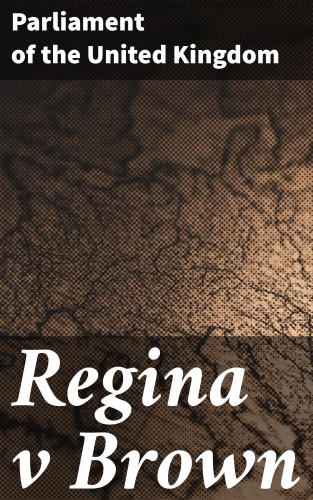 Parliament of the United Kingdom: Regina v Brown