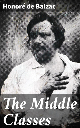 Honoré de Balzac: The Middle Classes