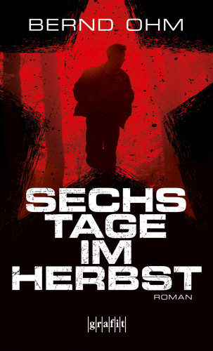 Bernd Ohm: Sechs Tage im Herbst