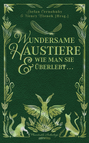 Henry Bienek, Stefan Cernohuby: Wundersame Haustiere und wie man sie überlebt